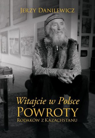 Witajcie w Polsce. Powroty Polaków z Kazachstanu