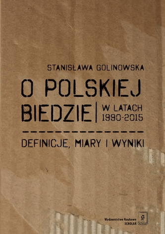 O POLSKIEJ BIEDZIE W LATACH 1990–2015 DEFINICJE MIARY I WYNIKI