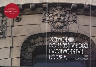 Przewodnik po secesji w Łodzi i województwie Łódkim