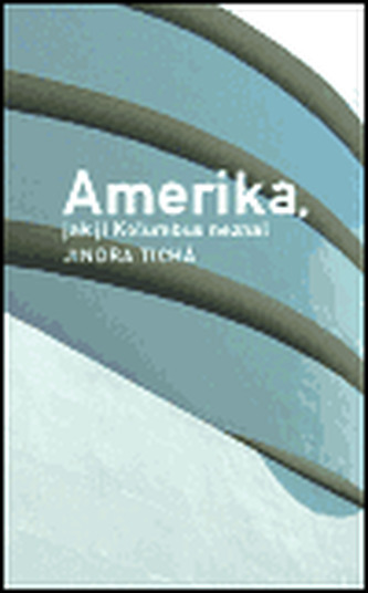 Amerika, jak ji Kolumbus neznal