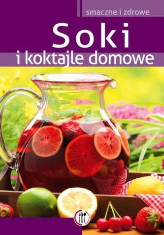 SOKI I KOKTAJLE DOMOWE SMACZNE I ZDROWE