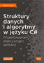 STRUKTURY DANYCH I ALGORYTMY W JĘZYKU C# PROJEKTOWANIE EFEKTYWNYCH APLIKACJI