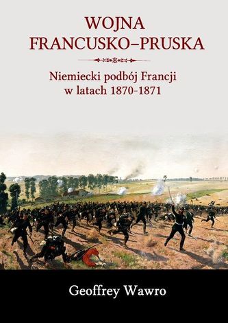 WOJNA FRANCUSKO-PRUSKA NIEMIECKIE ZWYCIĘSTWO NAD FRANCJĄ W LATACH 1870-1871