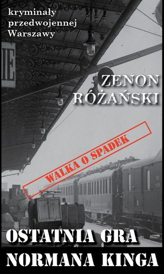 Kryminały przedwojennej Warszawy. Tom 56. Ostatnia gra Normana Kinga