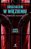 SIEDZIAŁEM W WIĘZIENIU PRAWDZIWA HISTORIA