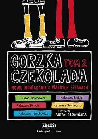 Gorzka czekolada. Tom 2. Nowe opowiadania o ważnych sprawach