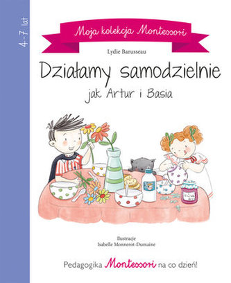 Moja kolekcja Montessori Działamy samodzielnie jak Artur i Basia