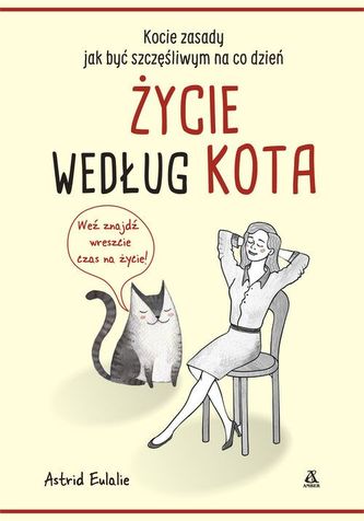 Życie według kota. Kocie zasady jak być szczęśliwym na co dzień