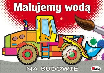 Malujemy wodą. Na budowie