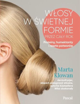 Włosy w świetniej formie przez cały rok. Proteiny, humektanty i reszta potworów Włosy w świetniej formie przez cały rok. Proteiny, humektanty i reszta potworów