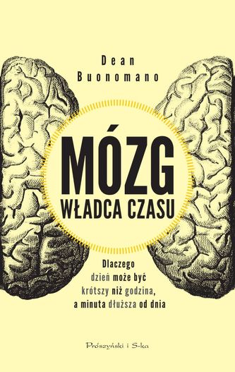 Mózg, władca czasu. Dlaczego dzień może być krótszy niż godzina, a minuta dłuższa od dnia