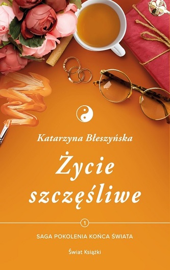 Pokolenia końca świata. Tom 1. Życie szczęśliwe Pokolenia końca świata. Tom 1. Życie szczęśliwe