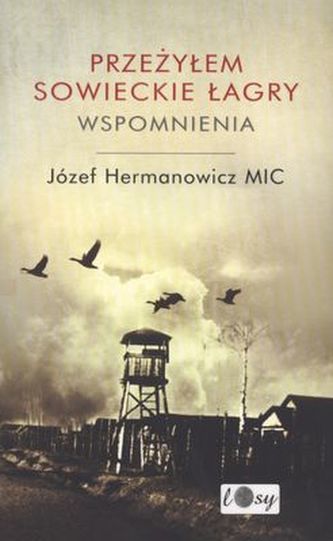 PRZEŻYŁEM SOWIECKIE ŁAGRY WSPOMNIENIA