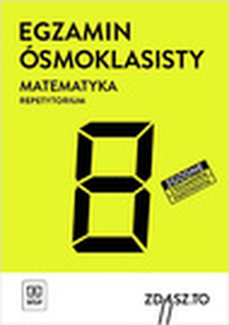 MATEMATYKA EGZAMIN ÓSMOKLASISTY REPETYTORIUM ZDASZTO SZKOŁY PODSTAWOWEJ KLASY 4-8 171404
