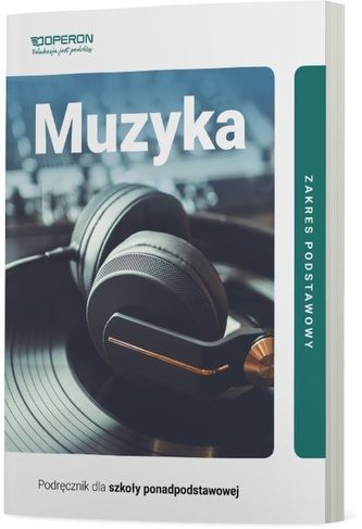 MUZYKA PODRĘCZNIK LICEUM I TECHNIKUM ZAKRES PODSTAWOWY