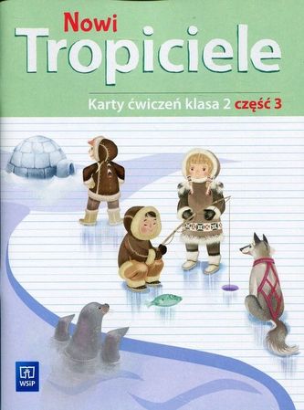 NOWI TROPICIELE KARTY ĆWICZEŃ KLASA 2 CZĘŚĆ 3 EDUKACJA WCZESNOSZKOLNA  168773
