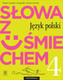 JĘZYK POLSKI SŁOWA Z UŚMIECHEM ZESZYT ĆWICZEŃ DLA KLASY 4 SZKOŁY PODSTAWOWEJ 179302