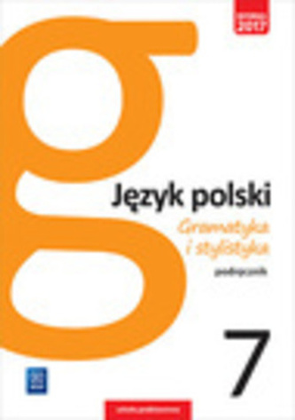 JĘZYK POLSKI GRAMATYKA I STYLISTYKA PODRĘCZNIK DLA KLASY 7 SZKOŁY PODSTAWOWEJ 179601