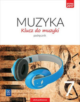 MUZYKA KLUCZ DO MUZYKI PODRĘCZNIK DLA KLASY 7 SZKOŁY PODSTAWOWEJ 179211