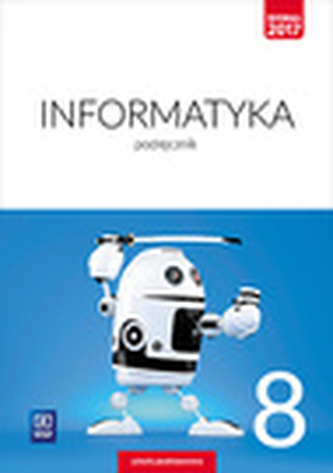 INFORMATYKA PODRĘCZNIK DLA KLASY 8 SZKOŁY PODSTAWOWEJ 177321