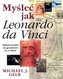 MYŚLEĆ JAK LEONARDO DA VINCI WYD. 3