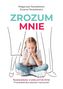 ZROZUM MNIE ROZWÓJ DZIECKA OD 5 DO 10 LAT PRZEWODNIK DLA RODZICÓW I NAUCZYCIELI