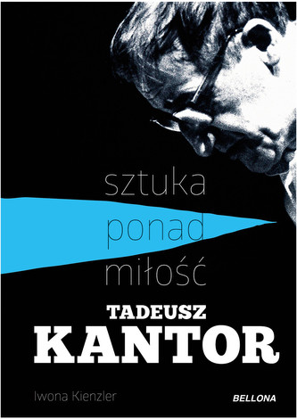 TADEUSZ KANTOR SZTUKA PONAD MIŁOŚĆ