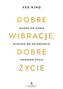 Dobre wibracje, dobre życie. Miłość do siebie kluczem do osiągnięcia lepszego życia