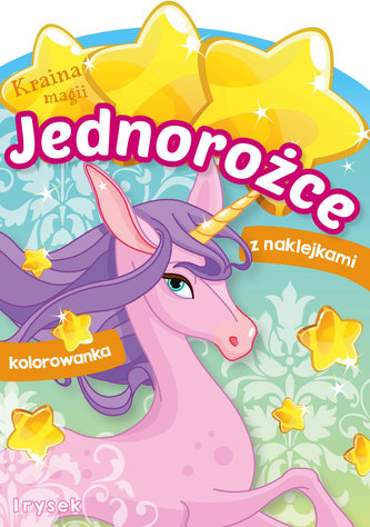 Jednorożce. Irysek. Kraina magii