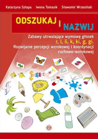 Odszukaj i nazwij - r, l, li, k, ki, g, gi. Rozwijanie percepcji wzrokowej i koordynacji ruchowo wzrokowej