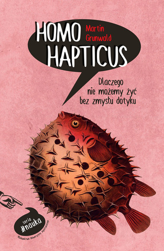 HOMO HAPTICUS DLACZEGO NIE MOŻEMY ŻYĆ BEZ ZMYSŁU DOTYKU