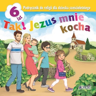 TAK! JEZUS MNIE KOCHA PODRĘCZNIK DLA DZIECKA 6-LETNIEGO
