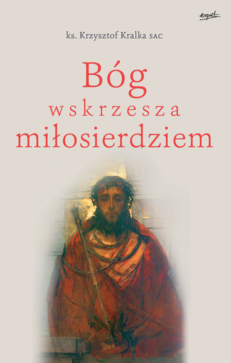 BÓG WSKRZESZA MIŁOSIERDZIEM
