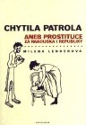 Chytila patrola... aneb prostituce za Rakouska i republiky