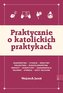 Praktycznie o katolickich praktykach