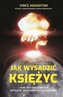 Jak wysadzić Księżyc i inne szalone pomysły...