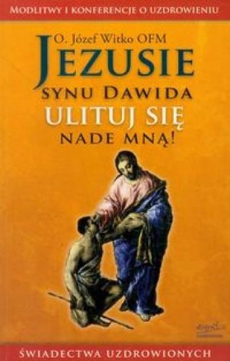 Jezusie synu Dawida ulituj się nade mną!