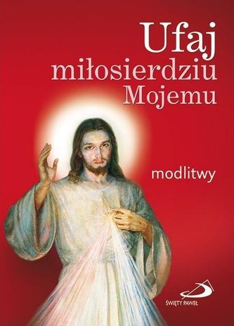Ufaj miłosierdziu Mojemu. Modlitwy (duży format)
