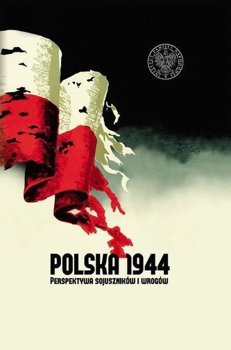 Polska 1944. Perspektywa sojuszników i wrogów