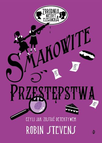 Zbrodnia niezbyt elegancka. Smakowite przestępstwa Zbrodnia niezbyt elegancka. Smakowite przestępstwa