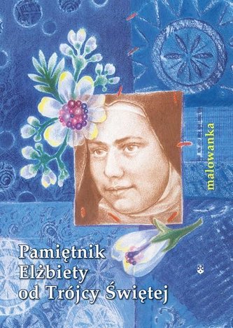 Malowanka - Pamiętnik Elżbiety od Trójcy Świętej