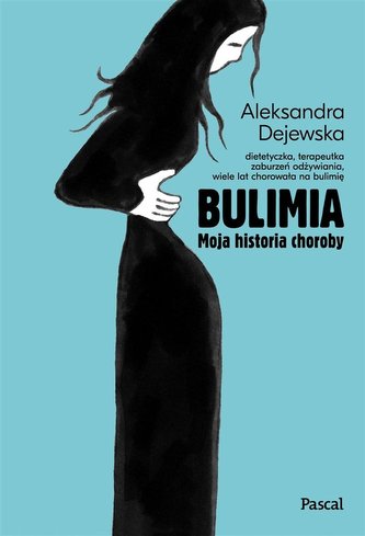 Bulimia. Moja historia choroby Bulimia. Moja historia choroby