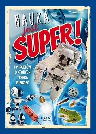 Nauka jest super! 101 faktów, o których trzeba...