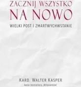 Zacznij na nowo Wielki Post i Zmartwychwstanie