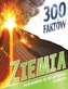 300 faktów. Ziemia