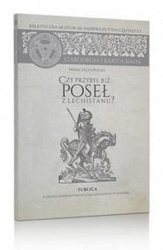 Czy przybył już poseł z Lechistanu?