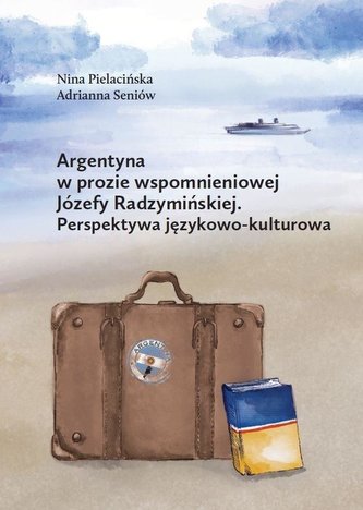 Argentyna w prozie wspomnieniowej Józefy...