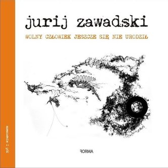 Wolny człowiek jeszcze się nie urodził