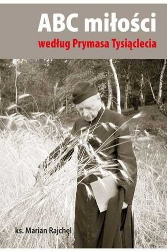 ABC miłości według Prymasa Tysiąclecia