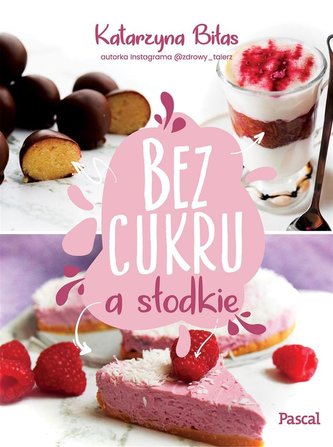Bez cukru, a słodkie Bez cukru, a słodkie